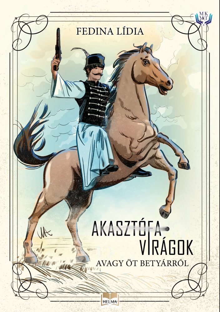 AKASZTÓFAVIRÁGOK - AVAGY ÖT BETYÁRRÓL