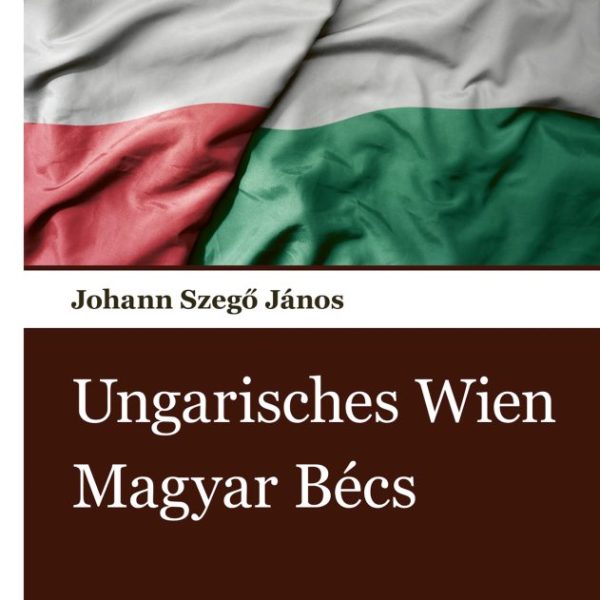 UNGARISCHES WIEN - MAGYAR BÉCS