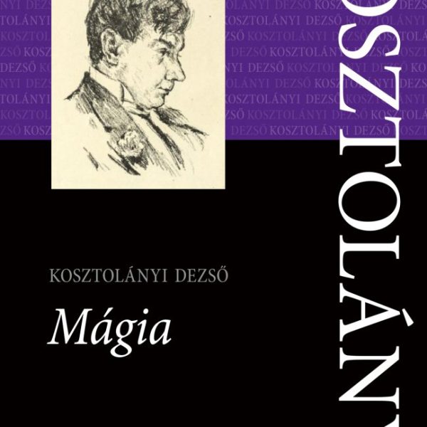 MÁGIA  - KOSZTOLÁNYI Ö.M