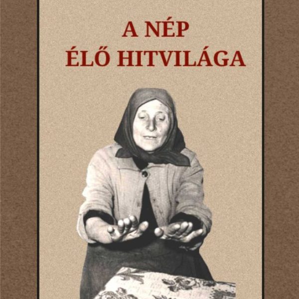 A NÉP ÉLŐ HITVILÁGA