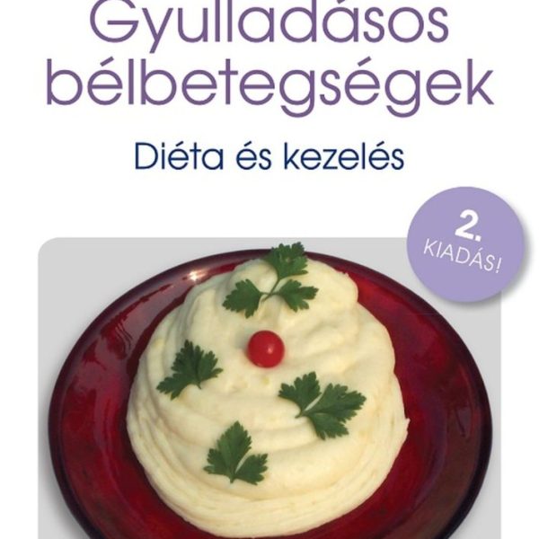 GYULLADÁSOS BÉLBETEGSÉGEK - DIÉTA ÉS KEZELÉS (2. KIADÁS)