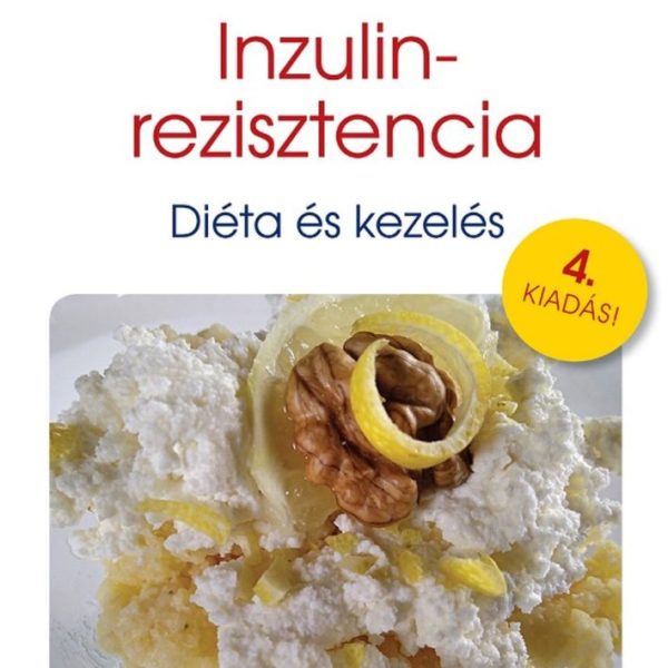 INZULINREZISZTENCIA - DIÉTA ÉS KEZELÉS (4. KIADÁS!)
