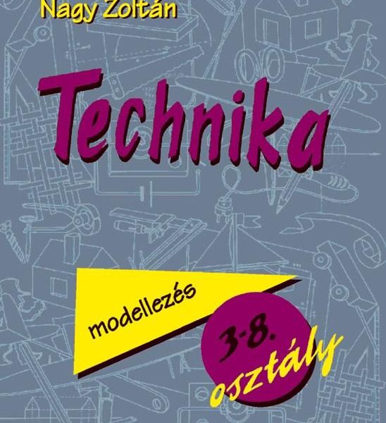 TECHNIKA - MODELLEZÉS 3-8. OSZTÁLY