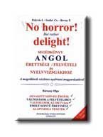 NO HORROR!  - SEGÉDKÖNYV ANGOL ÉRETTSÉGI, FELVÉTELI ÉS NYELVVIZSGÁKHOZ