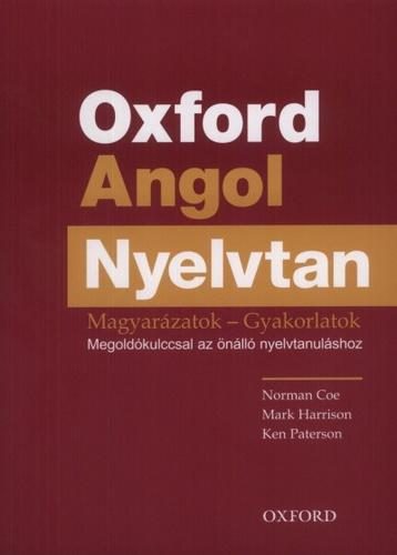 OXFORD ANGOL NYELVTAN - MAGYARÁZATOK - GYAKORLATOK - MEGOLDÓKULCCSAL