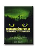MEGMAGYARÁZHATATLAN JELENSÉGEK ENCIKLOPÉDIÁJA