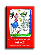 SZŐ, FON, NEM TAKÁCS. MI AZ? - TALÁLÓS KÉRDÉSEK GYEREKEKNEK