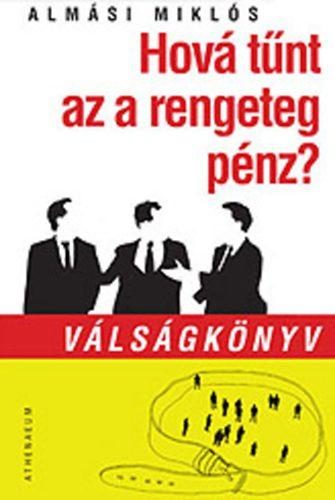 HOVÁ TŰNT AZ A RENGETEG PÉNZ? - VÁLSÁGKÖNYV