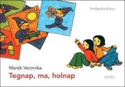 TEGNAP, MA, HOLNAP - FELELGETŐS KÖNYV