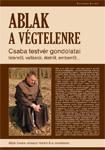 ABLAK A VÉGTELENRE - CSABA TESTVÉR GONDOLATAI ISTENRŐL, VALLÁSRÓL, ÉLETRŐL ...