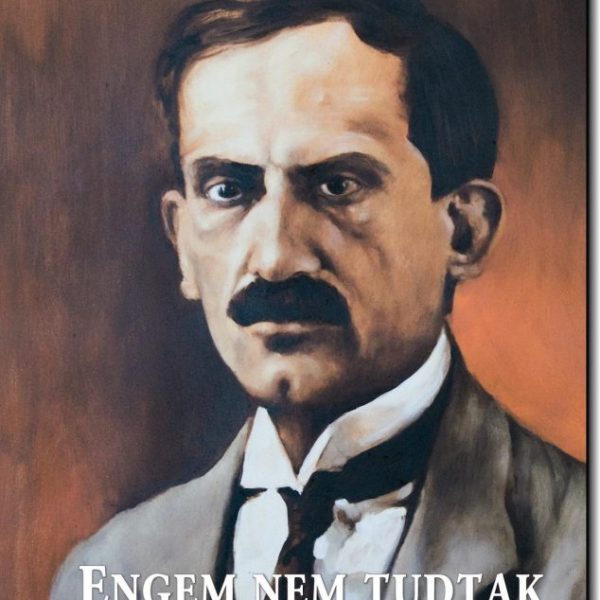 ENGEM NEM TUDTAK ELOLTANI - TISZTELET BABITS MIHÁLY SZÜLETÉSÉNEK 125. ÉVFORDULÓJ