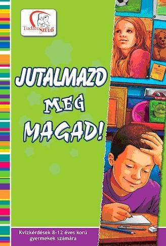 JUTALMAZD MEG MAGAD! - TUDATOS SZÜLŐ