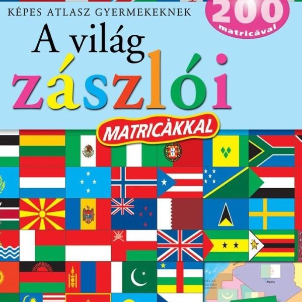 A VILÁG ZÁSZLÓI MATRICÁKKAL - KÉPES ATLASZ GYERMEKEKNEK