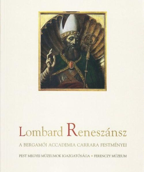 LOMBARD RENESZÁNSZ - A BERGAMÓI ACCADEMIA CARRARA FESTMÉNYEI
