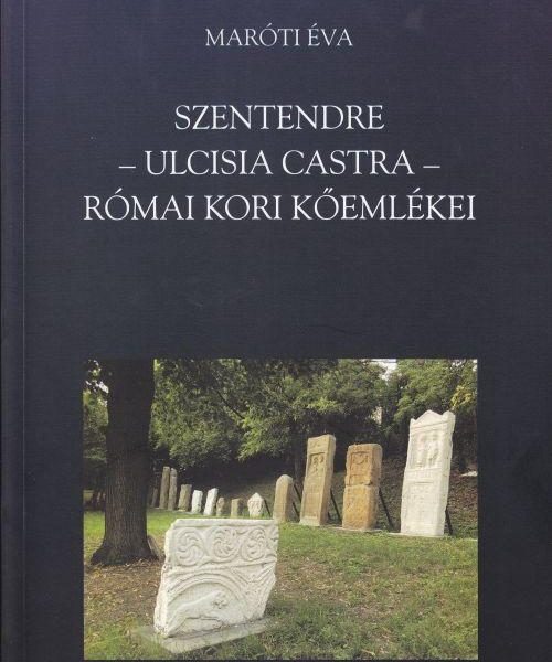 SZENTENDRE - ULCISIA CASTRA - RÓMAI KORI KŐEMLÉKEI