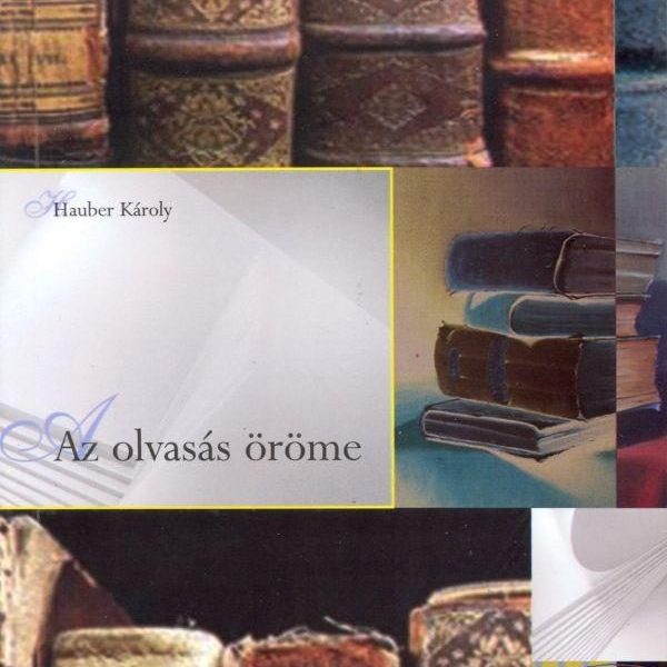 AZ OLVASÁS ÖRÖME - ÍRÁSOK AZ IRODALOMRÓL -