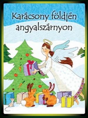 KARÁCSONY FÖLDJÉN ANGYALSZÁRNYON