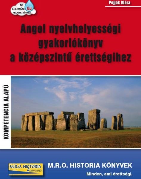 ANGOL NYELVHELYESSÉGI GYAKORLÓKÖNYV A KÖZÉPSZINTŰ ÉRETTSÉGIHEZ