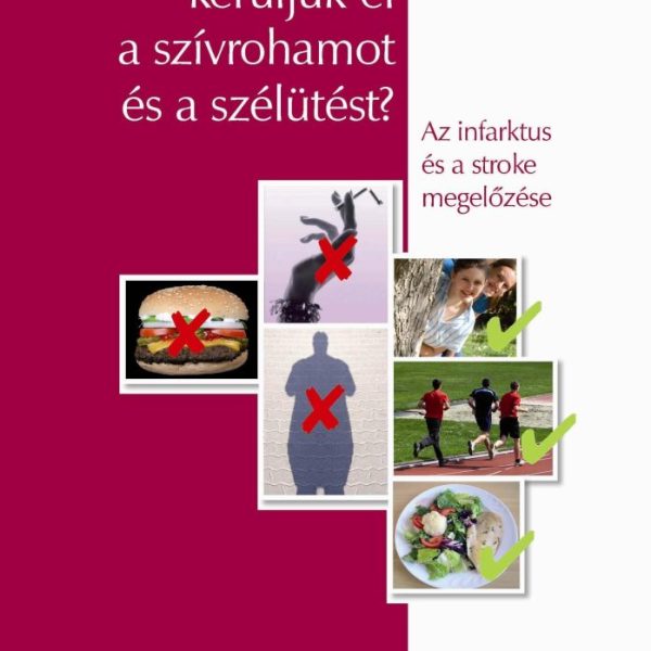 HOGYAN KERÜLJÜK EL A SZÍVROHAMOT ÉS A SZÉLÜTÉST?