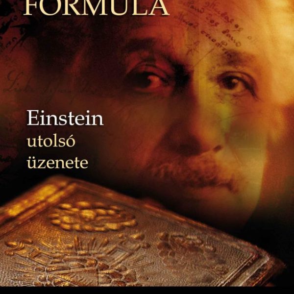 AZ ISTENI FORMULA - EINSTEIN UTOLSÓ ÜZENETE