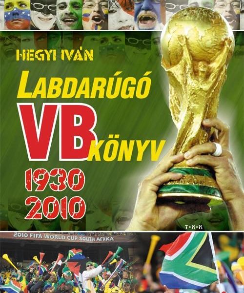 LABDARÚGÓ VB KÖNYV 1930-2010.