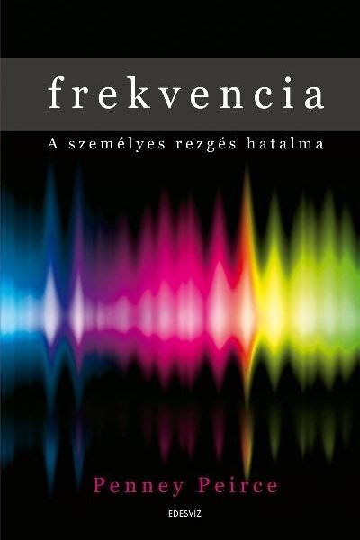FREKVENCIA - A SZEMÉLYES REZGÉS HATALMA
