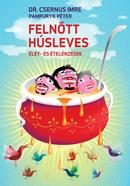 FELNŐTT HÚSLEVES - ÉLET- ÉS ÉTELÉRZÉSEK