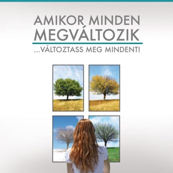 AMIKOR MINDEN MEGVÁLTOZIK... VÁLTOZTASS MEG MINDENT!