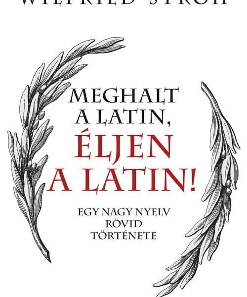 MEGHALT A LATIN, ÉLJEN A LATIN!
