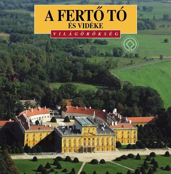 A FERTŐ TÓ ÉS VIDÉKE - VILÁGÖRÖKSÉG