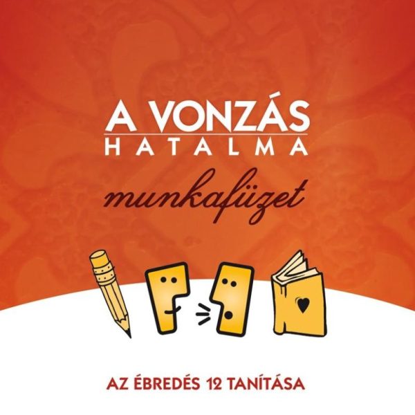 A VONZÁS HATALMA - MUNKAFÜZET