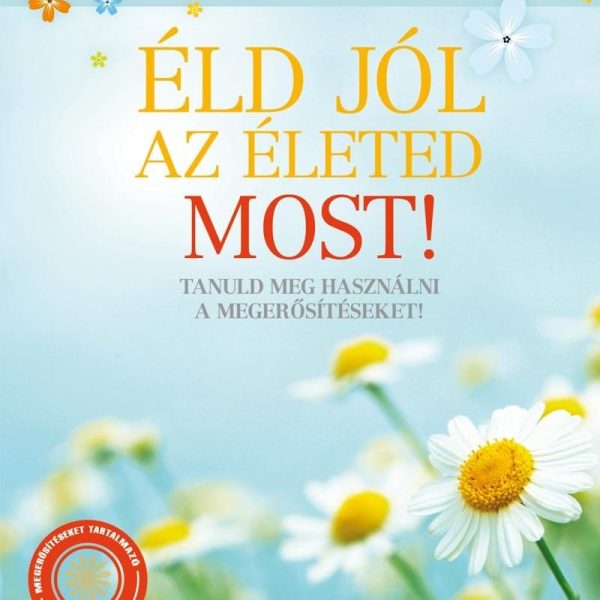 ÉLD JÓL AZ ÉLETED - MOST! - CD MELLÉKLETTEL