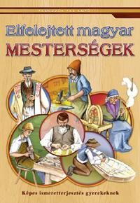 ELFELEJTETT MAGYAR MESTERSÉGEK