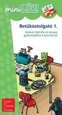 BETŰKÓSTOLGATÓ 1. -  JÁTÉKOS FEJTÖRŐK AZ OLVASÁS GYAKORLÁSÁHOZ 6 ÉVES KORTÓL