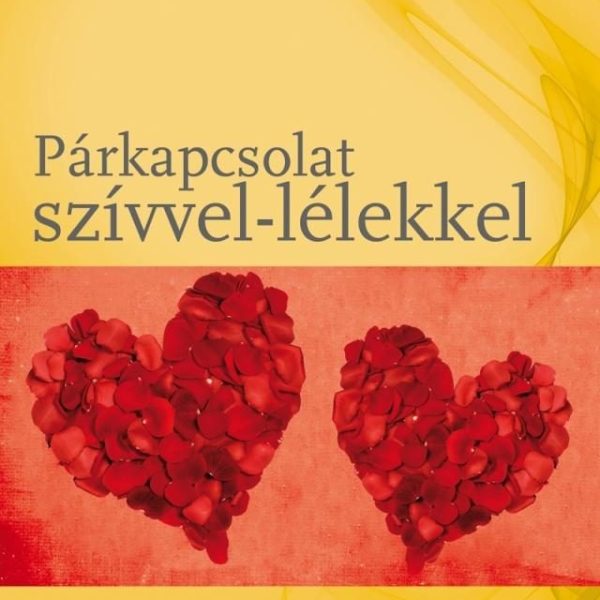PÁRKAPCSOLAT SZÍVVEL-LÉLEKKEL