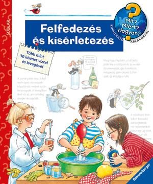 FELFEDEZÉS ÉS KÍSÉRLETEZÉS - MIT? MIÉRT? HOGYAN?