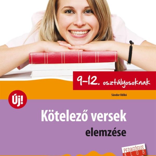 KÖTELEZŐ VERSEK ELEMZÉSE 9-12. OSZTÁLYOSOKNAK