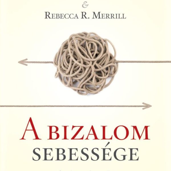 A BIZALOM SEBESSÉGE - A REJTETT TÉNYEZŐ, AMELY MINDENT MEGVÁLTOZTAT