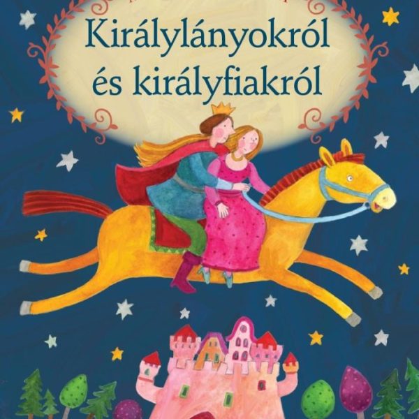MESÉLJ NEKEM KIRÁLYLÁNYOKRÓL ÉS KIRÁLYFIAKRÓL - 2. -