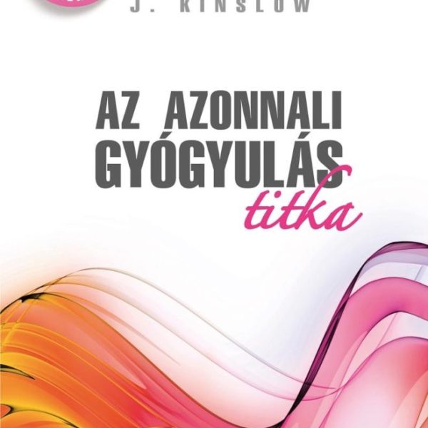 AZ AZONNALI GYÓGYULÁS TITKA - CD MELLÉKELETTEL