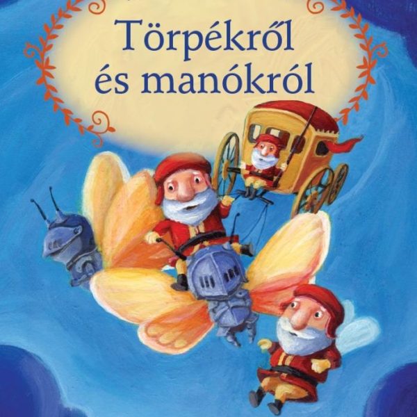 MESÉLJ NEKEM TÖRPÉKRŐL ÉS MANÓKRÓL - 10. -