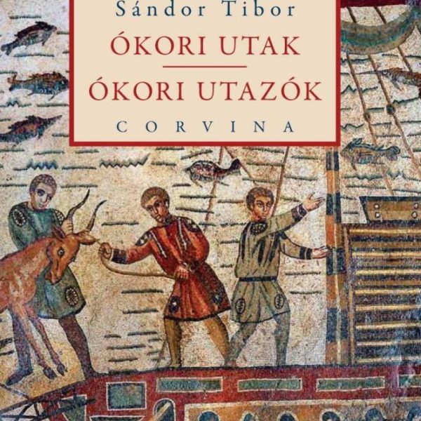 ÓKORI UTAK - ÓKORI UTAZÓK