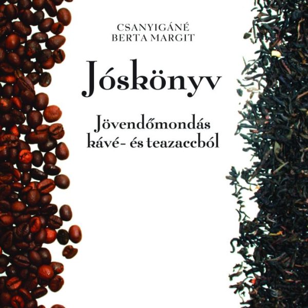 JÓSKÖNYV - JÖVENDŐMONDÁS KÁVÉ- ÉS TEAZACCBÓL