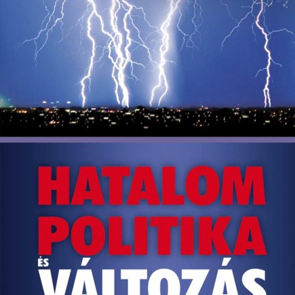 HATALOM - POLITIKA - ÉS VÁLTOZÁS - DVD-MELLÉKLETTEL