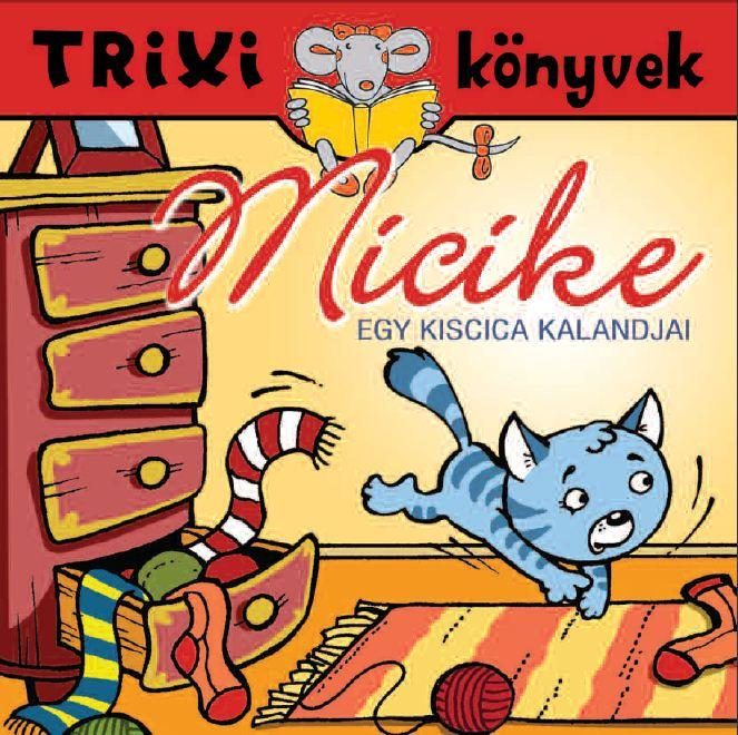 TRIXI KÖNYVEK - MICIKE - EGY KISCICA KALANDJAI
