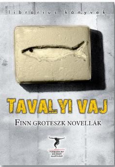 TAVALYI VAJ - FINN GROTESZK NOVELLÁK