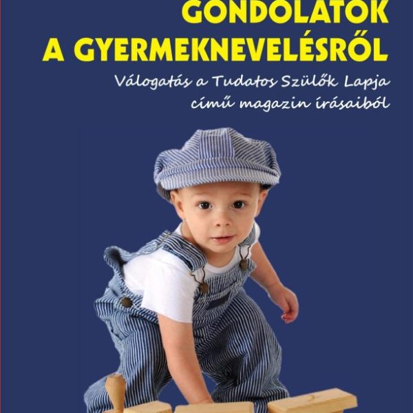 GONDOLATOK A GYERMEKNEVELÉSRŐL