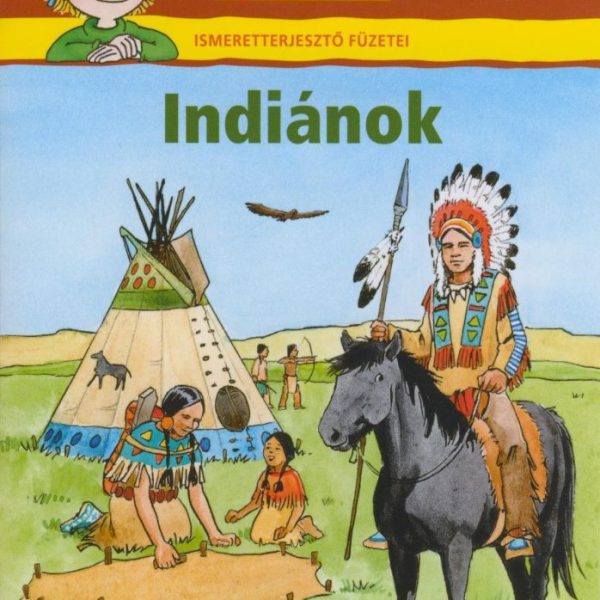 INDIÁNOK - PIXI ISMERETTERJESZTŐ FÜZETEI