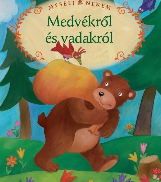 MESÉLJ NEKEM MEDVÉKRŐL ÉS VADAKRÓL - 16. -