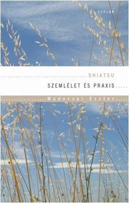 SHIATSU - SZEMLÉLET ÉS PRAXIS - CD-VEL!